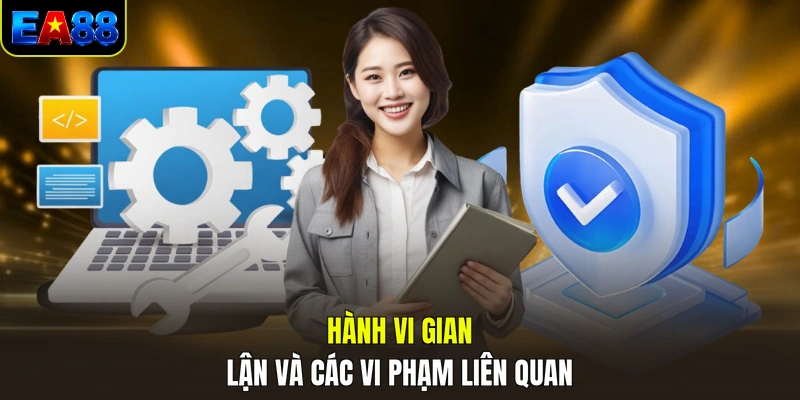 hanh vi gian lan va cac vi pham lien quan