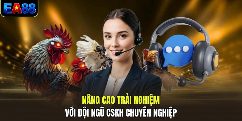nang cao trai nghiem voi doi ngu cskh chuyen nghiep
